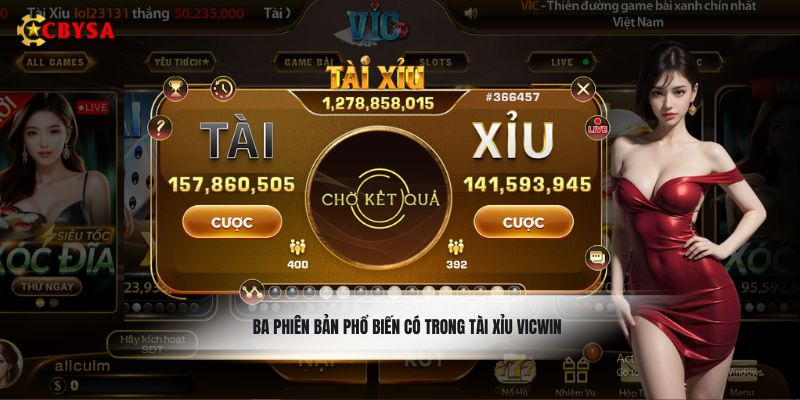 Ba phiên bản phổ biến có trong tài xỉu Vicwin