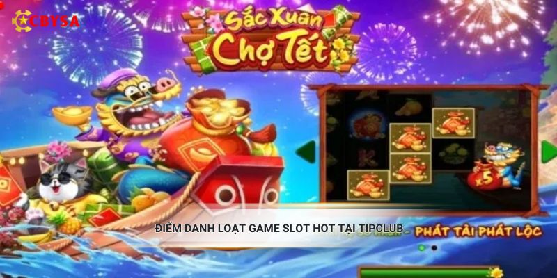 Điểm danh loạt game slot hot tại TipClub