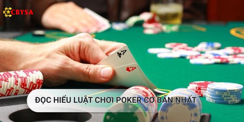 Đọc hiểu luật chơi poker cơ bản nhất