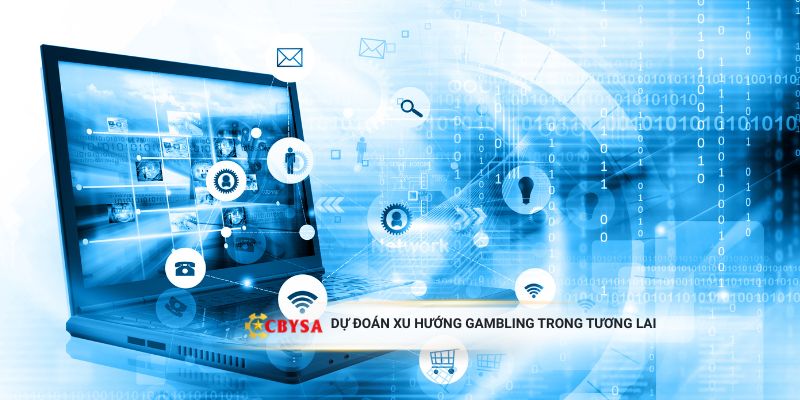 Dự đoán xu hướng Gambling trong tương lai