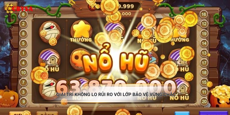 Giải trí không lo rủi ro với lớp bảo vệ vững chắc