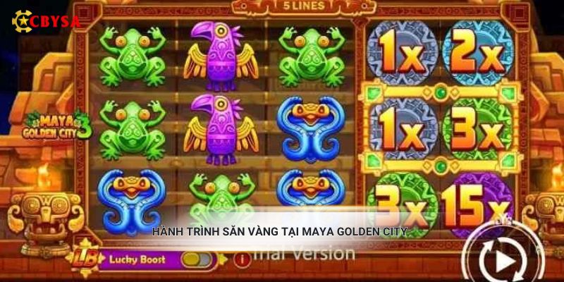 Hành trình săn vàng tại Maya Golden City
