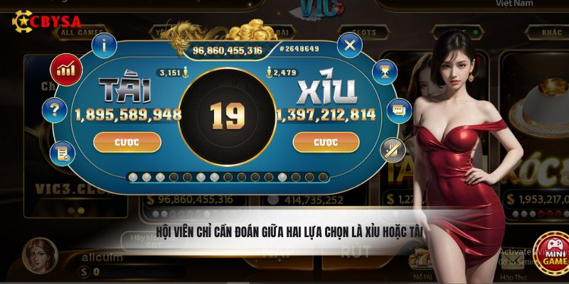 Hội viên chỉ cần đoán giữa hai lựa chọn là Xỉu hoặc Tài