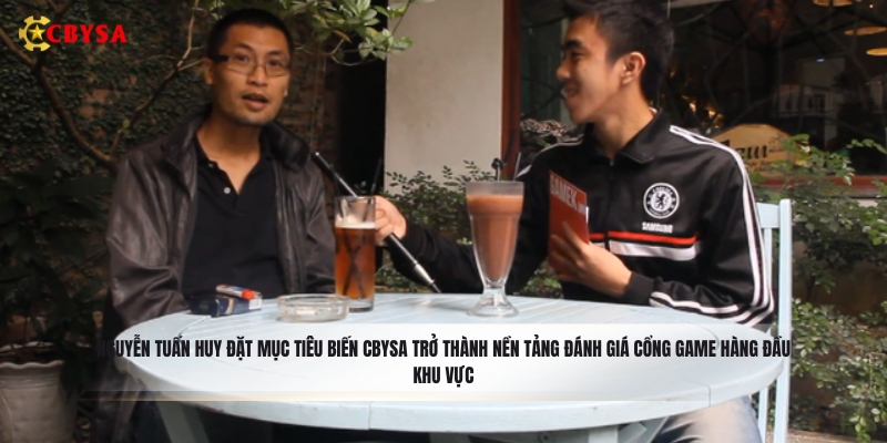 Nguyễn Tuấn Huy đặt mục tiêu biến CBYSA trở thành nền tảng đánh giá cổng game hàng đầu khu vực