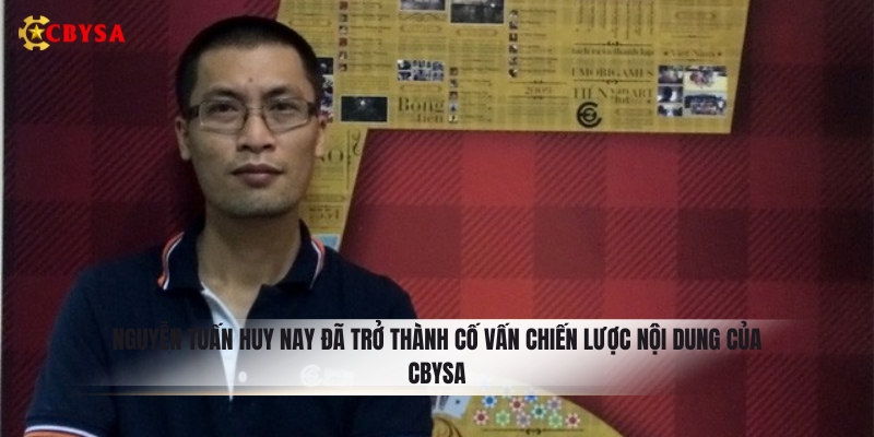 Nguyễn Tuấn Huy nay đã trở thành cố vấn chiến lược nội dung của CBYSA