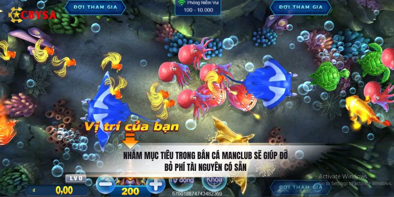 Nhắm mục tiêu trong bắn cá Manclub sẽ giúp đỡ bỏ phí tài nguyên có sẵn