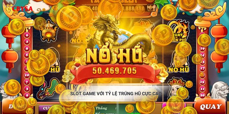 Slot game với tỷ lệ trúng hũ cực cao