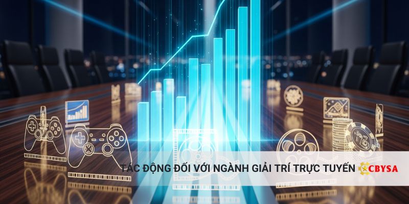Tác Động Đối Với Ngành Giải Trí Trực Tuyến