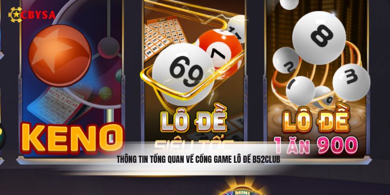 Thông tin tổng quan về cổng game lô đề B52club
