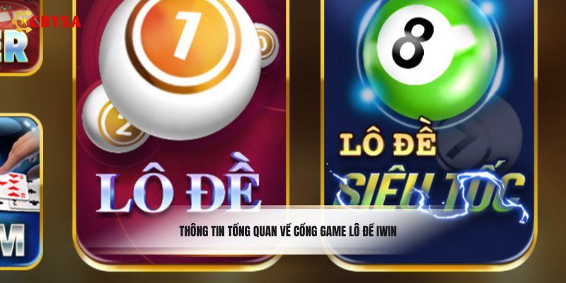 Thông tin tổng quan về cổng game lô đề Iwin