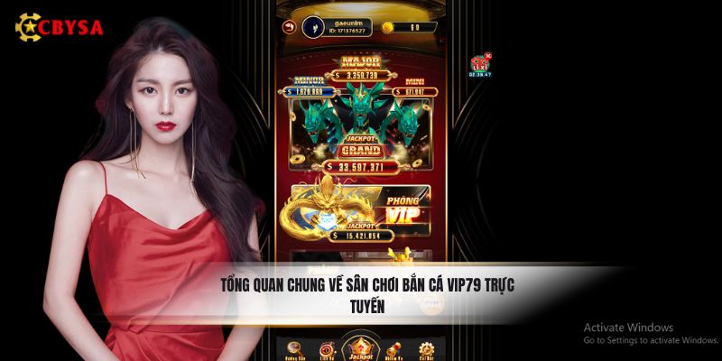 Tổng quan chung về sân chơi bắn cá Vip79 trực tuyến