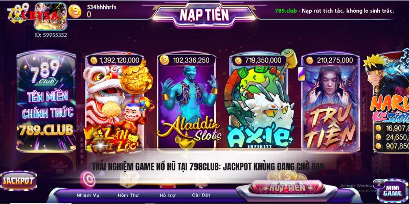 Trải nghiệm game nổ hũ tại 798Club: Jackpot khủng đang chờ bạn